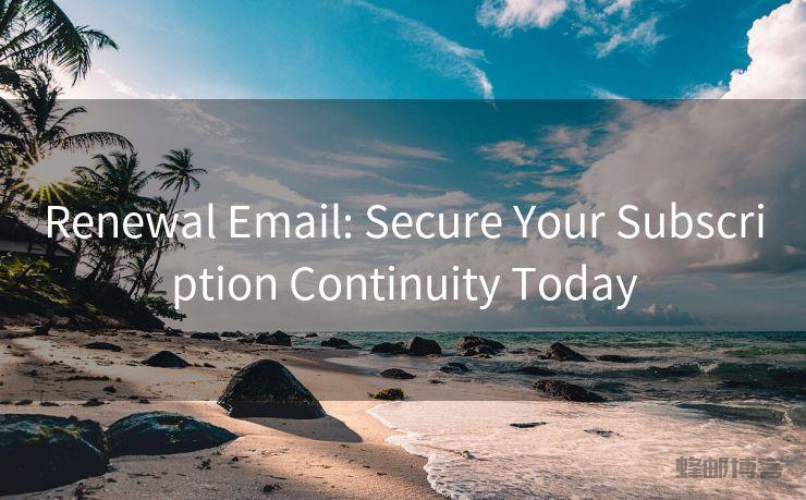 Renewal Email: Secure Your Subscription Continuity Today