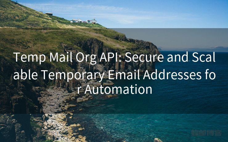 Temp Mail Org API: Secure and Scalable Temporary Email Addresses for Automation