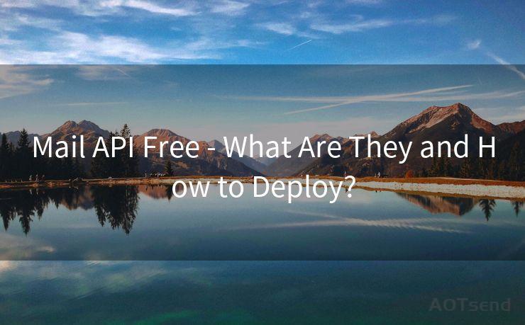 Mail API Free - What Are They and How to Deploy?