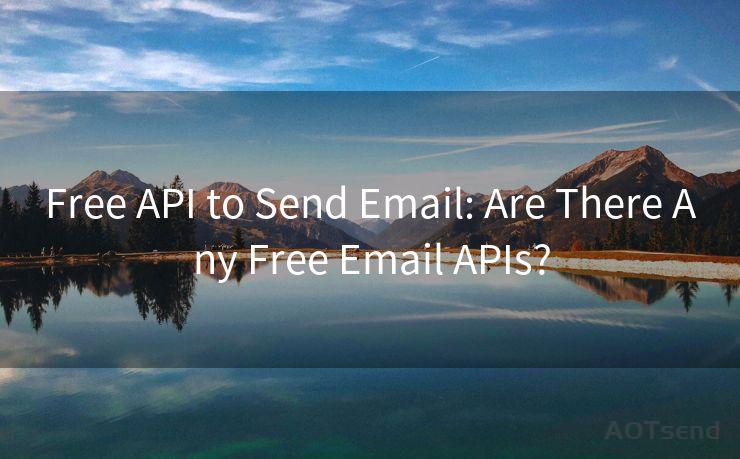 Free API to Send Email: Are There Any Free Email APIs?