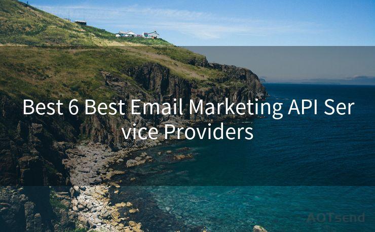 Best 6 Best Email Marketing API Service Providers