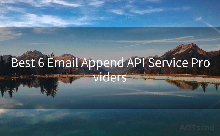 Best 6 Email Append API Service Providers