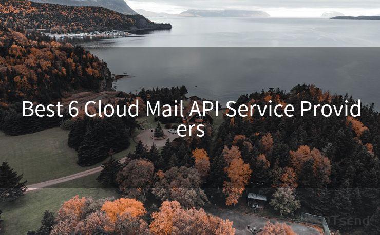 Best 6 Cloud Mail API Service Providers