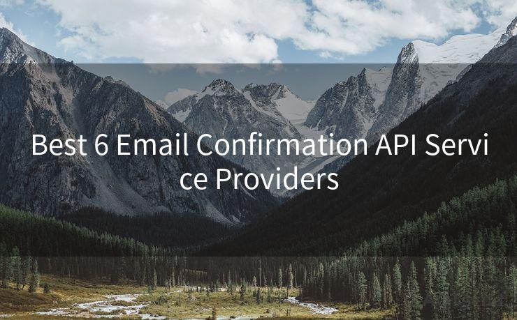 Best 6 Email Confirmation API Service Providers