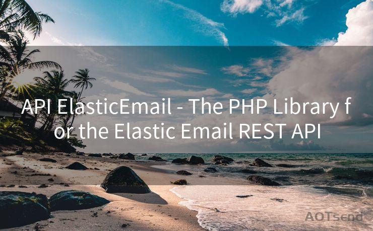 API ElasticEmail - The PHP Library for the Elastic Email REST API