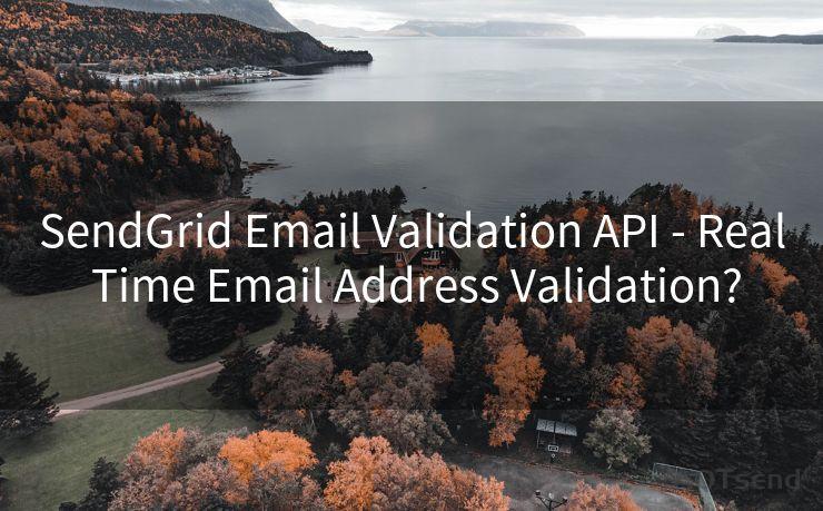 SendGrid Email Validation API - Real Time Email Address Validation?