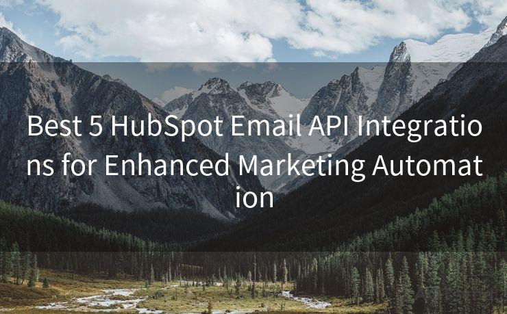 Best 5 HubSpot Email API Integrations for Enhanced Marketing Automation