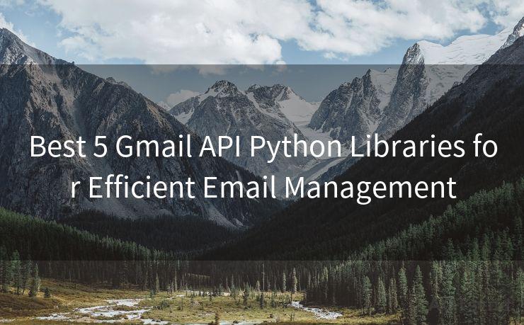 Best 5 Gmail API Python Libraries for Efficient Email Management