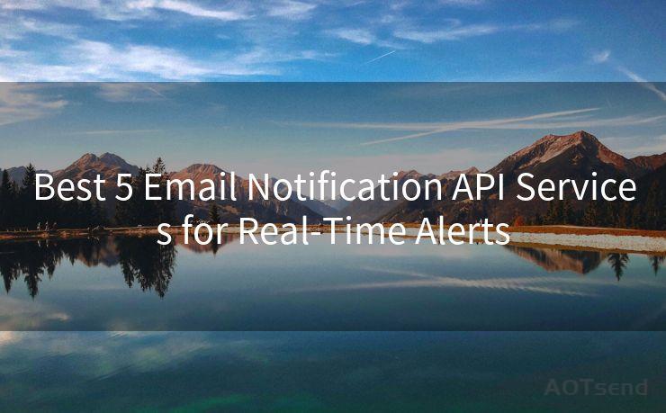 Best 5 Email Notification API Services for Real-Time Alerts