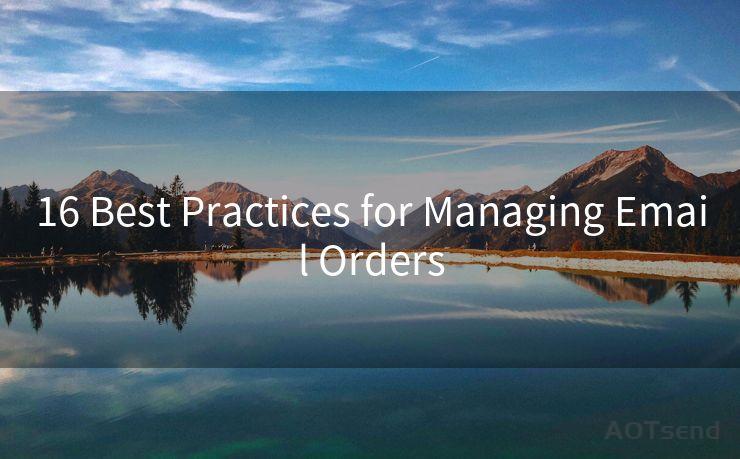 16 Best Practices for Managing Email Orders