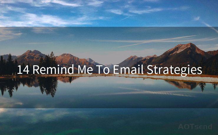 14 Remind Me To Email Strategies