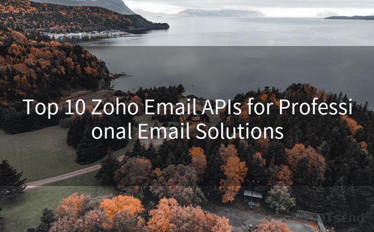 Top 10 Zoho Email APIs for Professional Email Solutions