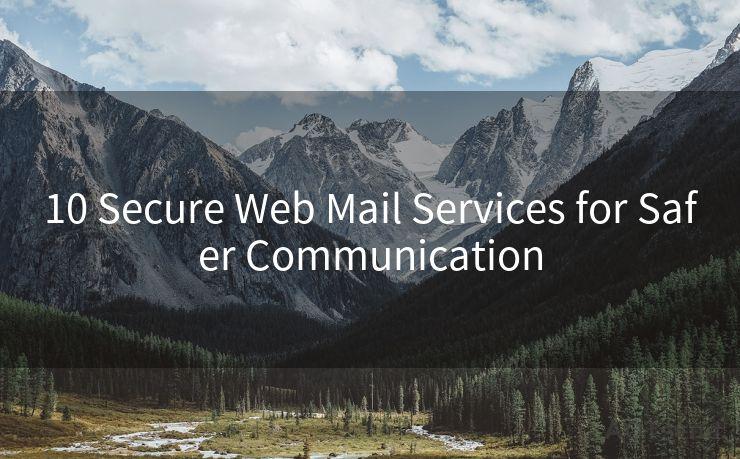 10 Secure Web Mail Services for Safer Communication