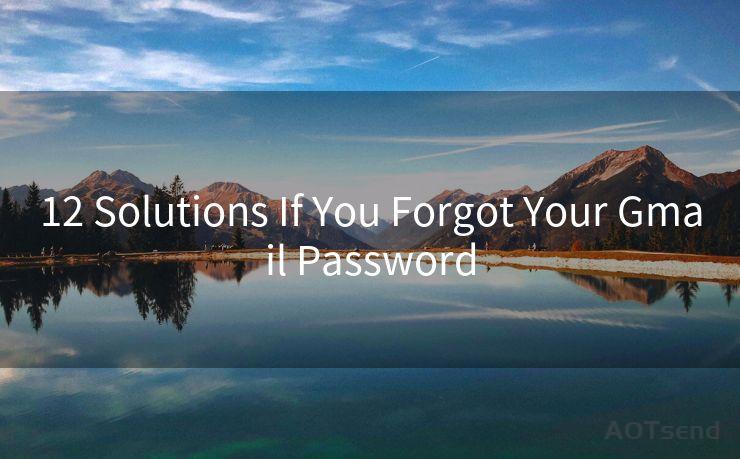 12 Solutions If You Forgot Your Gmail Password