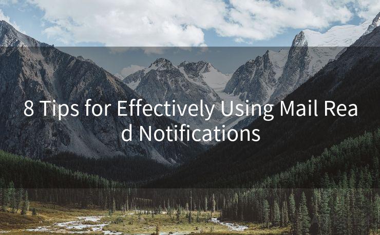 8 Tips for Effectively Using Mail Read Notifications