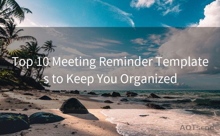 Top 10 Meeting Reminder Templates to Keep You Organized