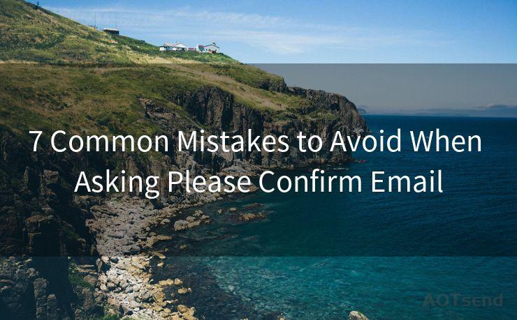 7 Common Mistakes to Avoid When Asking Please Confirm Email