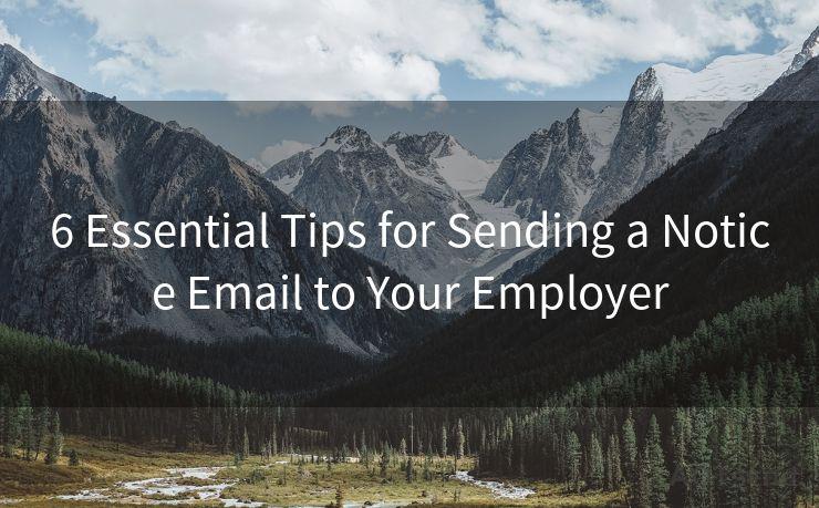 6 Essential Tips for Sending a Notice Email to Your Employer