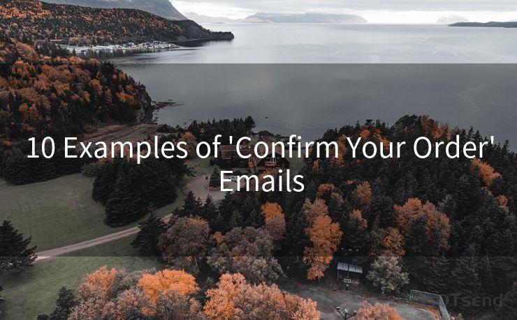 10 Examples of 'Confirm Your Order' Emails