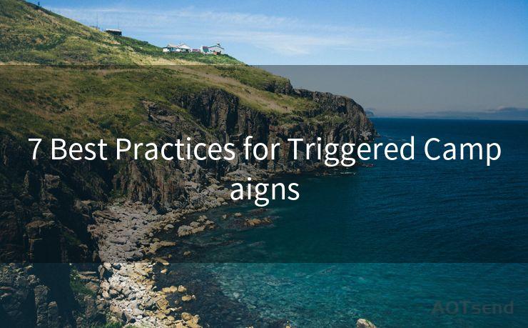 7 Best Practices for Triggered Campaigns