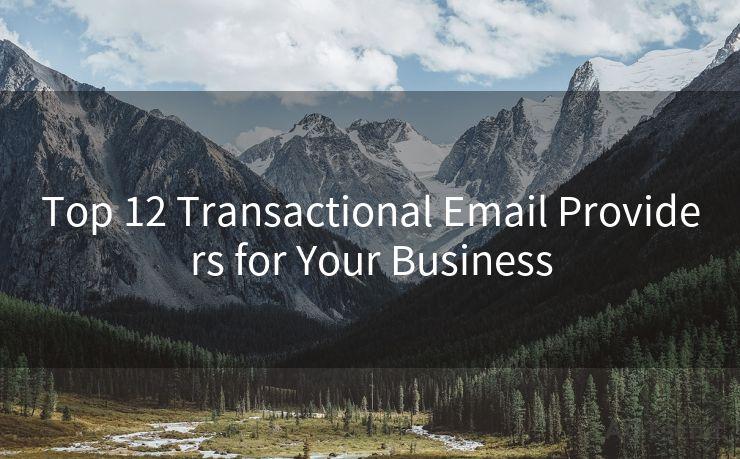 Top 12 Transactional Email Providers for Your Business