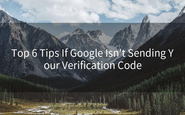 Top 6 Tips If Google Isn't Sending Your Verification Code