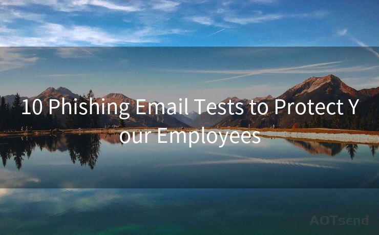 10 Phishing Email Tests to Protect Your Employees