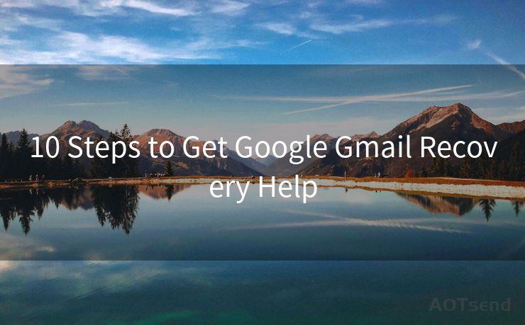 10 Steps to Get Google Gmail Recovery Help