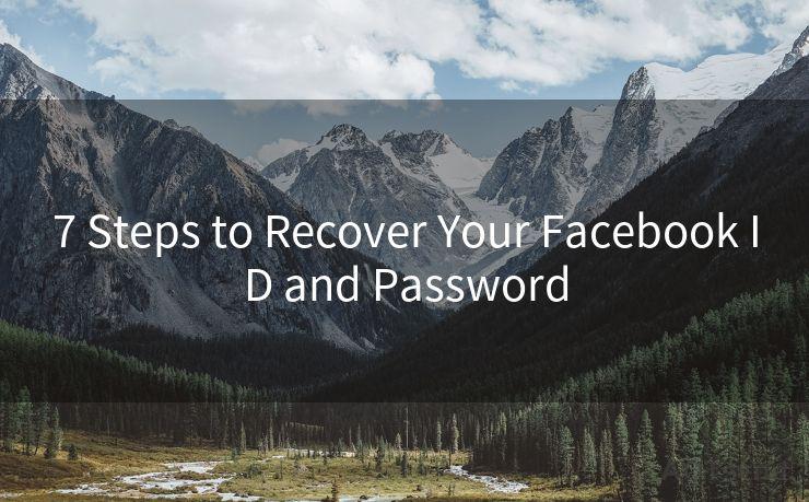 7 Steps to Recover Your Facebook ID and Password