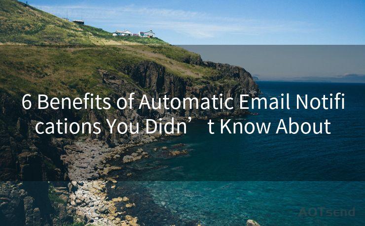 6 Benefits of Automatic Email Notifications You Didn’t Know About