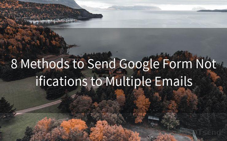 8 Methods to Send Google Form Notifications to Multiple Emails