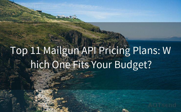 Top 11 Mailgun API Pricing Plans: Which One Fits Your Budget?