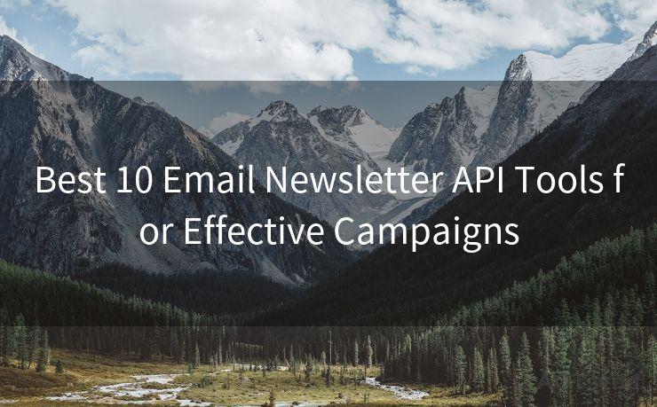 Best 10 Email Newsletter API Tools for Effective Campaigns