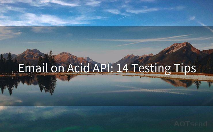 Email on Acid API: 14 Testing Tips