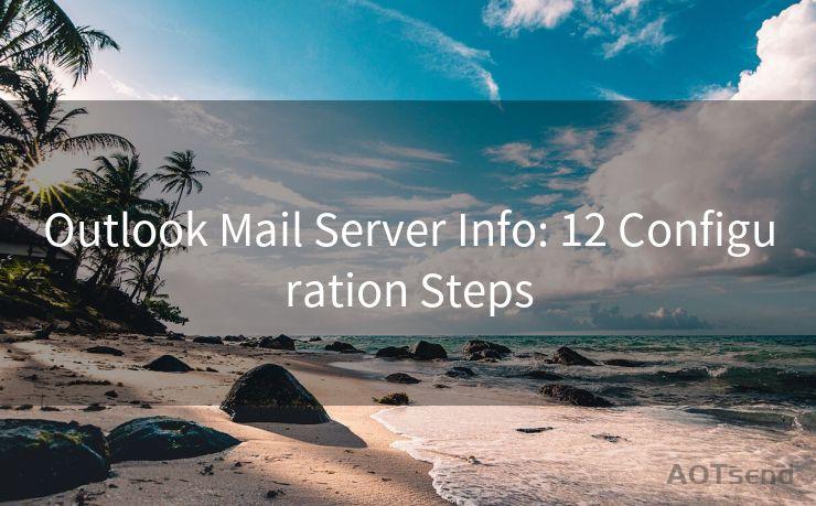 Outlook Mail Server Info: 12 Configuration Steps