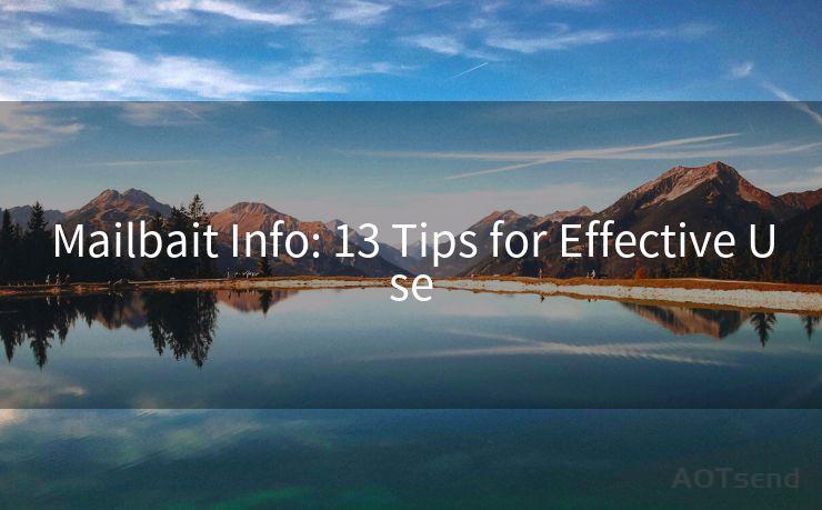 Mailbait Info: 13 Tips for Effective Use