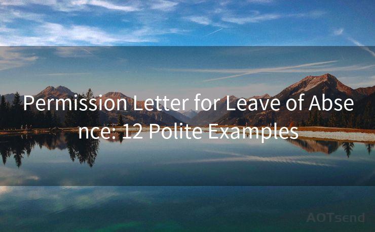 Permission Letter for Leave of Absence: 12 Polite Examples