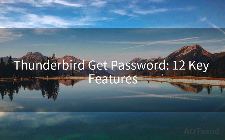 Thunderbird Get Password: 12 Key Features