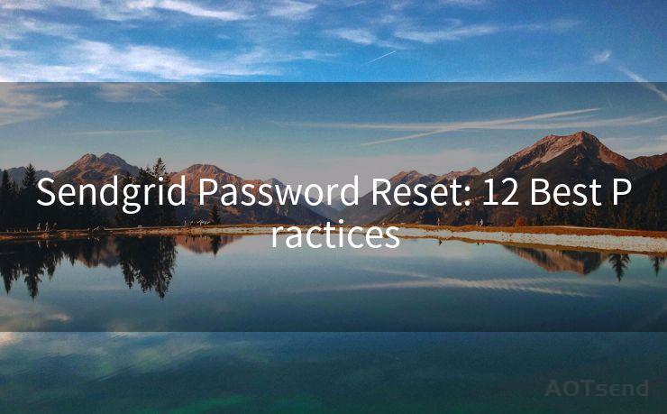 Sendgrid Password Reset: 12 Best Practices