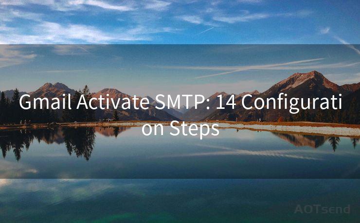 Gmail Activate SMTP: 14 Configuration Steps