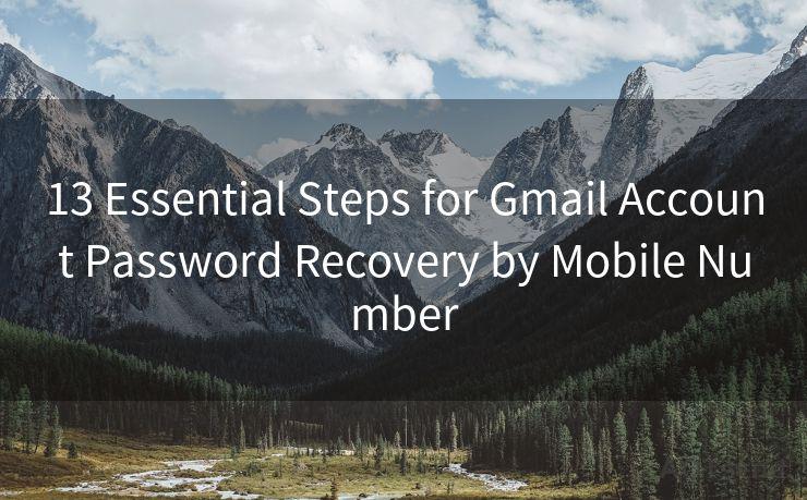 13 Essential Steps for Gmail Account Password Recovery by Mobile Number