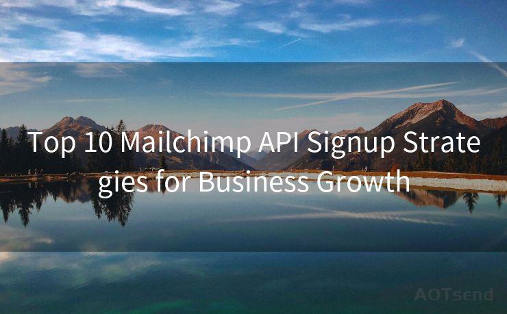 Top 10 Mailchimp API Signup Strategies for Business Growth