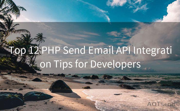 Top 12 PHP Send Email API Integration Tips for Developers