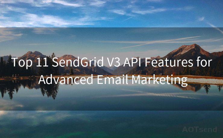 Top 11 SendGrid V3 API Features for Advanced Email Marketing