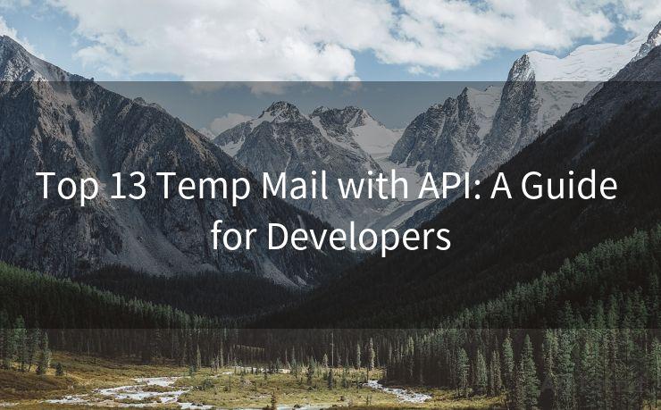 Top 13 Temp Mail with API: A Guide for Developers