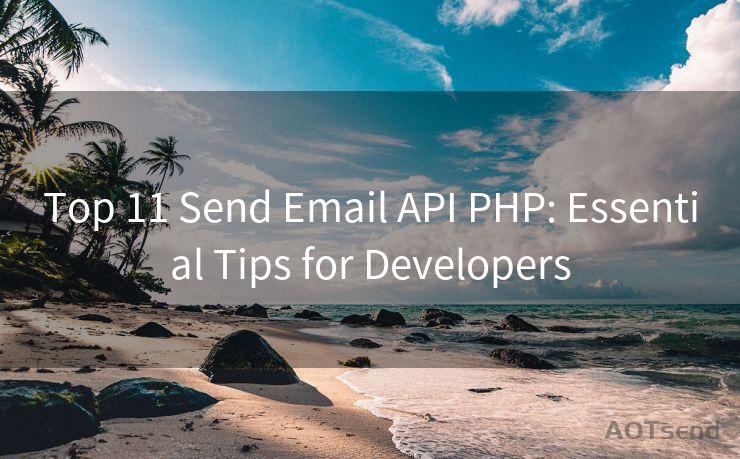 Top 11 Send Email API PHP: Essential Tips for Developers