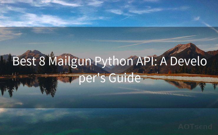 Best 8 Mailgun Python API: A Developer's Guide