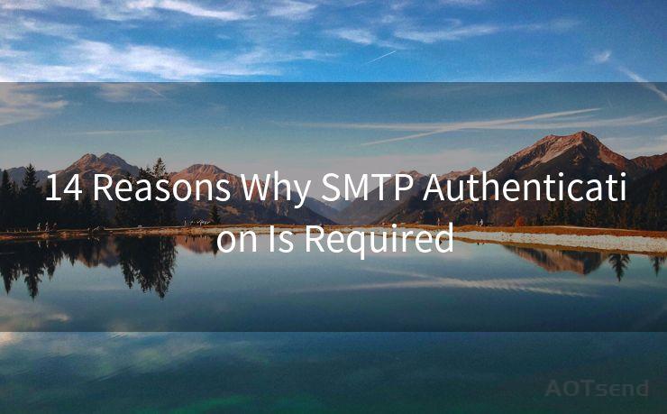 14 Reasons Why SMTP Authentication Is Required