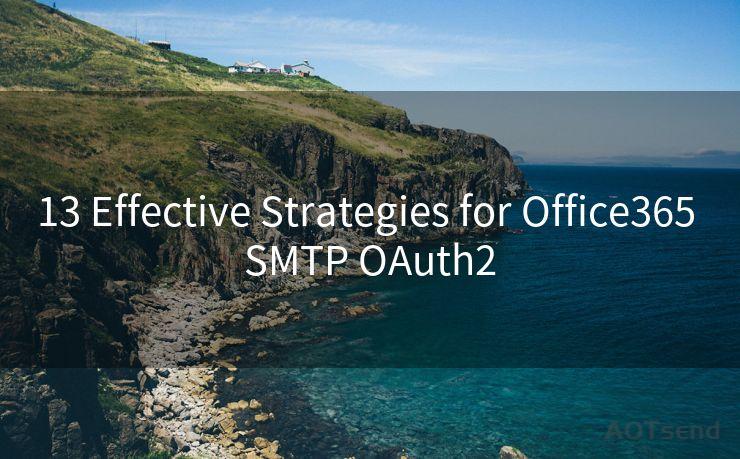 13 Effective Strategies for Office365 SMTP OAuth2