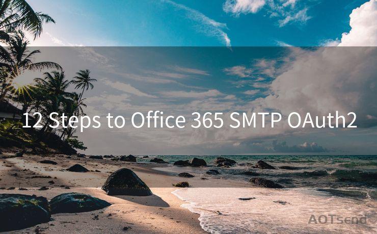 12 Steps to Office 365 SMTP OAuth2